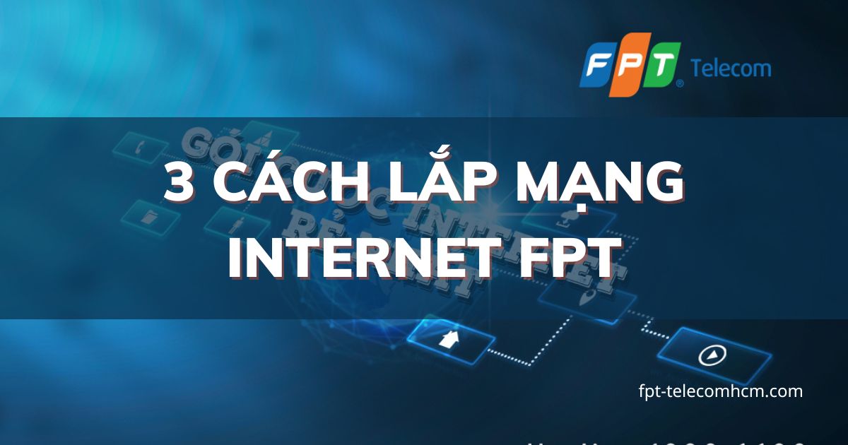 Xem thêm about the article Lắp đặt mạng internet FPT – 3 Cách để đăng ký đơn giản nhất