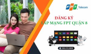 Read more about the article Lắp mạng FPT quận 8: Miễn phí 100%, chỉ từ 182K
