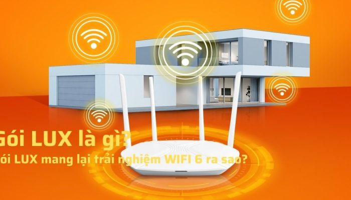 Gói Lux FPT – Gói cước internet tích hợp công nghệ Wi-Fi 6