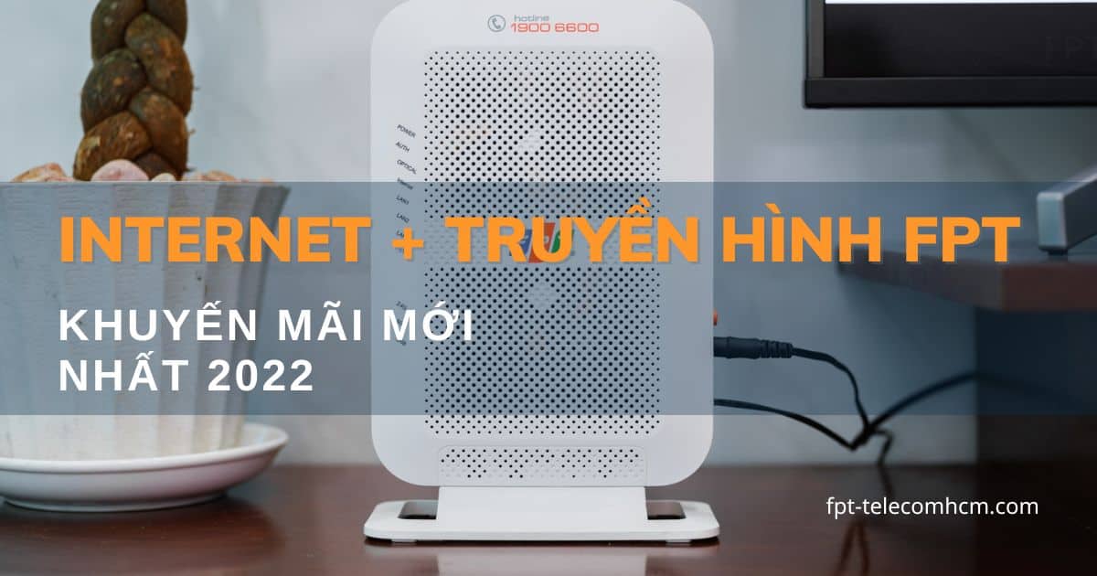 You are currently viewing Khuyến Mãi Internet Cáp Quang FPT Mới Nhất 2022